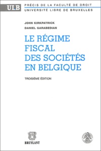 Daniel Garabedian et John Kirkpatrick - Le Regime Fiscal Des Societes En Belgique. 3eme Edition.