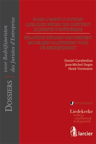 Daniel Garabedian et Henk Verstraete - Payer l'impôt d'autrui ? Quelques pièges qui guettent le juriste d'entreprise.