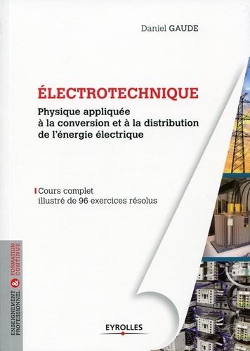 Daniel Gaude - Electrotechnique - Physique appliquée à la conversion et à la distribution de l'énergie électrique.
