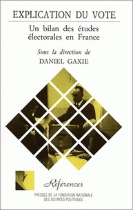 Daniel Gaxie - Explication Du Vote. Un Bilan Des Etudes Electorales.