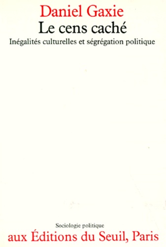 Le Cens Cache. Inegalites Culturelles Et Segregation Politique