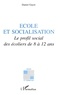 Daniel Gayet - Ecole Et Socialisation. Le Profil Social Des Ecoliers De 8 A 12 Ans.