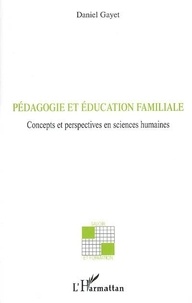 Daniel Gayet - Pédagogie et éducation familiale.