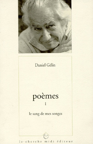 Daniel Gélin - Poemes Tome 1 : Le Sang De Mes Songes.