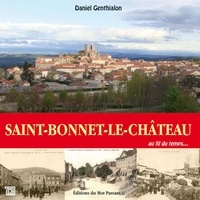 Daniel Genthialon - Saint-Bonnet-le-Château au fil du temps.