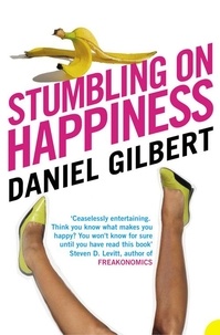 Daniel Gilbert - Stumbling on Happiness.