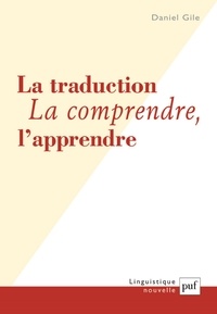 Daniel Gile - La traduction. La comprendre, l'apprendre.