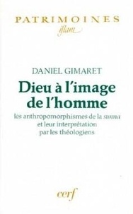 Daniel Gimaret - Dieu à l'image de l'homme - Les anthropomorphismes de la Sunna et leur interprétation par les théologiens.