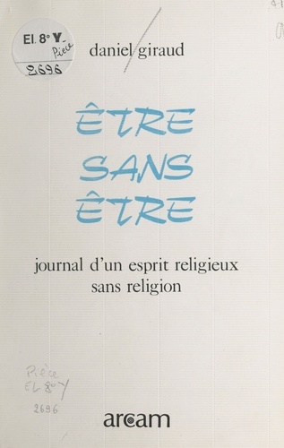 Être sans être : journal d'un esprit religieux sans religion