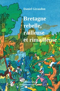 Bretagne rebelle, railleuse et rimailleuse
