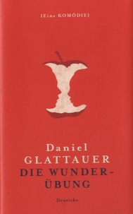Daniel Glattauer - Die Wunderübung.