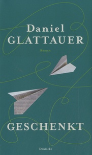 Daniel Glattauer - Geschenkt.