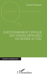 Daniel Glauser - Questionnement critique des visions dépassées du monde actuel.