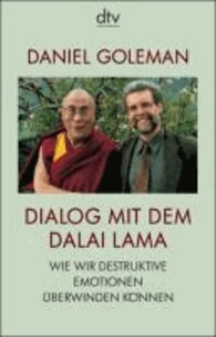 Daniel Goleman - Dialog mit dem Dalai Lama - Wie wir destruktive Emotionen überwinden können.