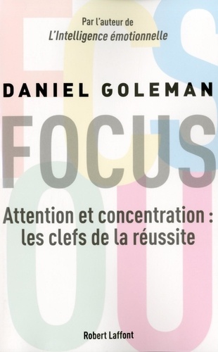 Focus. Attention et concentration : les clefs de la réussite