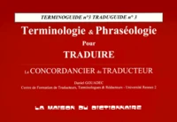 Terminologie & Praseologie Pour Traduire. Le Concordancier Du Traducteur
