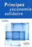 Daniel Goujon et Eric Dacheux - Principes d'économie solidaire.
