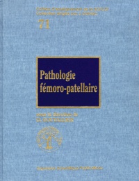 Daniel Goutallier et  Collectif - Pathologie fémoro-patellaire.
