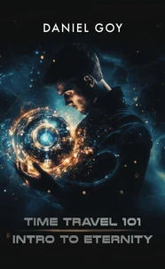 Time Travel 101: Intro To Eternity