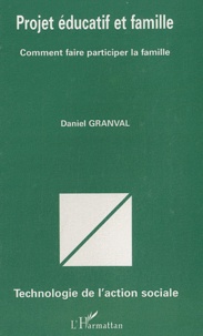 Daniel Granval - Projet éducatif et famille - Comment faire participer la famille.