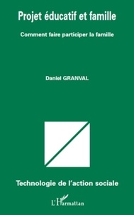 Daniel Granval - Projet éducatif et famille - Comment faire participer la famille.
