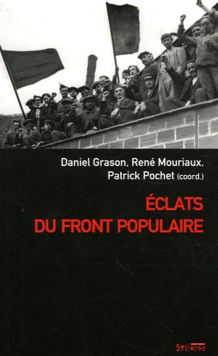 Daniel Grason et René Mouriaux - Eclats du Front populaire.