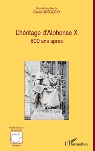 Daniel Grégorio - L'héritage d'Alphonse X - 800 ans après.