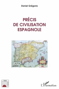 Daniel Grégorio - Précis de civilisation espagnole.