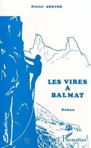 Daniel Grévoz - Les Vires à Balmat.