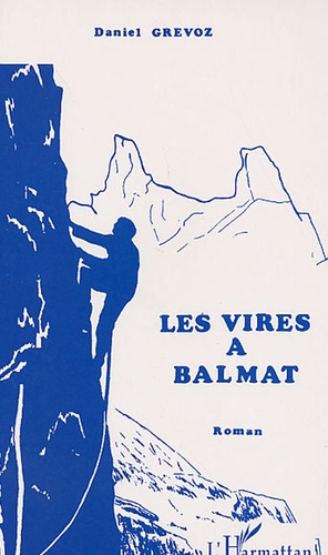 Daniel Grévoz - Les Vires à Balmat.