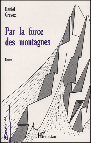 Daniel Grévoz - Par La Force Des Montagnes.