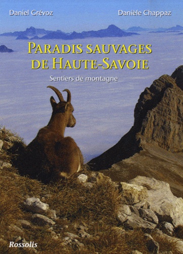 Daniel Grévoz et Danièle Chappaz - Paradis sauvages de Haute-Savoie - Sentiers de montagne.