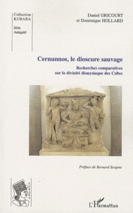 Daniel Gricourt - Cernunnos, le dioscure sauvage - Recherches comparatives sur la divinité dionysiaque des Celtes.