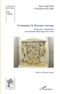 Daniel Gricourt - Cernunnos, le dioscure sauvage - Recherches comparatives sur la divinité dionysiaque des Celtes.