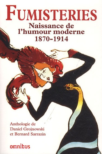 Fumisteries. Naissance de l'humour moderne (1870 - 1914) - Anthologies