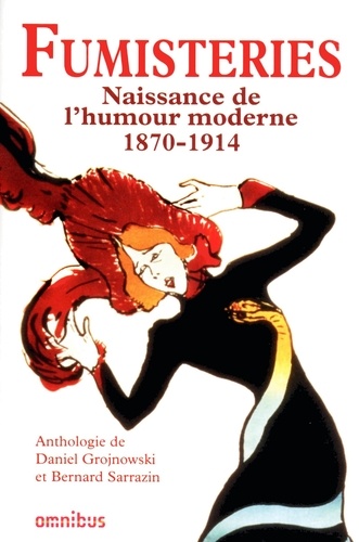 Fumisteries. Naissance de l'humour moderne (1870 - 1914) - Anthologies