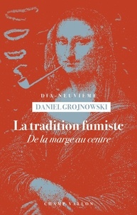 Daniel Grojnowski - La tradition fumiste - De la marge au centre.