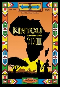 Daniel Grolleau-Foricheur - Kintou - L'aventure d'Afrique.