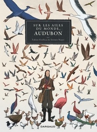 Daniel Grolleau et Jérémie Royer - Sur les ailes du monde, Audubon.