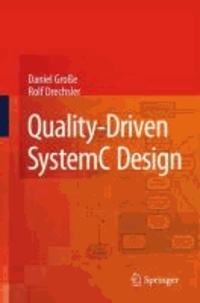Daniel Große et Rolf Drechsler - Quality-Driven SystemC Design.