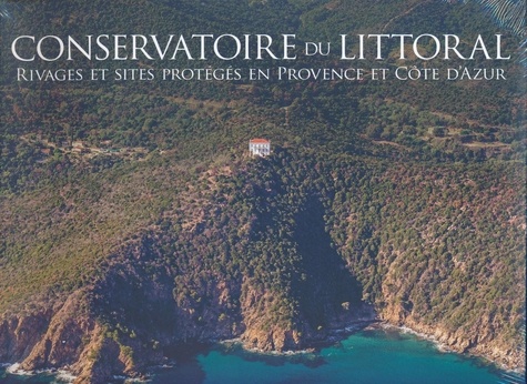Conservatoire du littoral. Rivages et sites protégés en Provence et Côte d'Azur