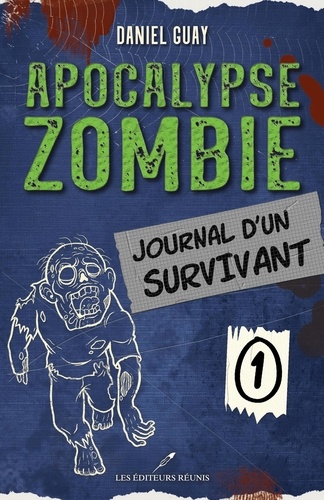 Daniel Guay - Apocalypse zombie  : Journal d'un survivant - Tome 1.