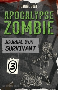 Daniel Guay - Apocalypse zombie  : Journal d'un survivant - Tome 3.