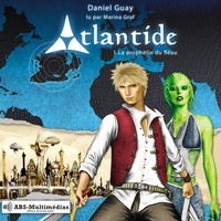 Daniel Guay et Marina Graf - Atlantide  : La prophétie du fléau.