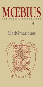 Daniel Guénette et Hans-Jürgen Greif - Moebius no 141 : « Mathématiques » Avril 2014 - Mathématiques.