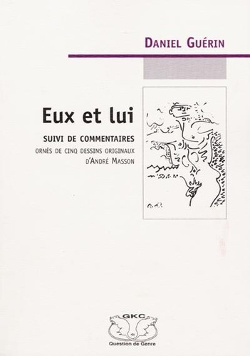 Daniel Guérin - Eux et lui - Suivi de commentaires.