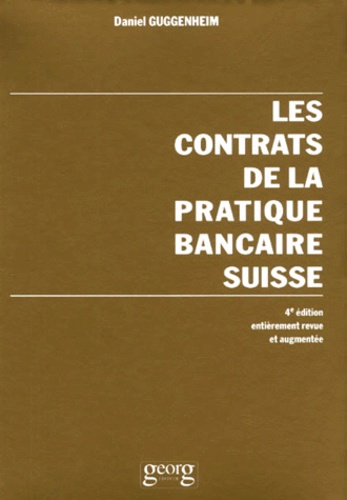 Daniel Guggenheim - Les Contrats De La Pratique Bancaire Suisse. 4eme Edition.