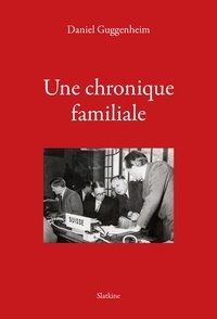 Daniel Guggenheim - Une chronique familiale.