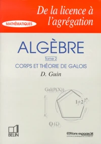 Algebre. Tome 2, Corps Et Theorie De Galois