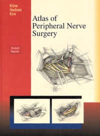 Daniel-H Kim et David-G Kline - Atlas Of Peripheral Nerve Surgery.